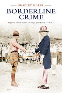 Descargar Borderline Crime: Fugitive Criminals and the Challenge of the Border, 1819-1914 (Osgoode Society for Canadian Legal History) pdf, epub, ebook