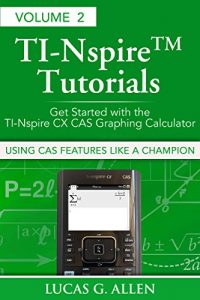 Descargar Using CAS Features Like a Champion: Get Started with the TI-Nspire CX CAS Graphing Calculator (TI-Nspire (TM) Tutorials: Getting Started With the TI-Nspire … Calculator Book 2) (English Edition) pdf, epub, ebook