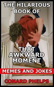 Descargar The Hilarious Book Of That Awkward Moment Memes And Jokes (English Edition) pdf, epub, ebook