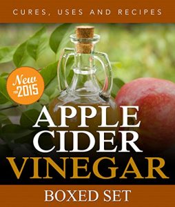 Descargar Apple Cider Vinegar Cures, Uses and Recipes (Boxed Set): For Weight Loss and a Healthy Diet pdf, epub, ebook