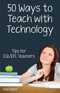 Descargar Fifty Ways to Teach with Technology: Tips for ESL/EFL Teachers: Tips for ESL/EFL Teachers (English Edition) pdf, epub, ebook