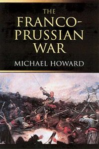 Descargar The Franco-Prussian War: The German Invasion of France 1870-1871 pdf, epub, ebook