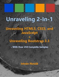 Descargar Unraveling 2-in-1: Unraveling HTLM5, CSS3, and JavaScript + Unraveling Bootstrap 3.3 (With Over 250 Complete Code Samples): The book to Learn HTML5, CSS3, … from! (Unraveling Series) (English Edition) pdf, epub, ebook