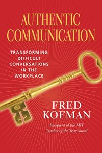 Descargar Authentic Communication: Transforming Difficult Conversations in the Workplace pdf, epub, ebook