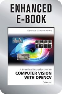 Descargar A Practical Introduction to Computer Vision with OpenCV, Enhanced Edition (Wiley-IS&T Series in Imaging Science and Technology) pdf, epub, ebook