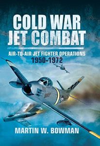 Descargar Cold War Jet Combat: Air-to-Air Jet Fighter Operations 1950-1972 pdf, epub, ebook