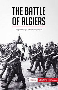 Descargar The Battle of Algiers: Algeria’s Fight for Independence (History) (English Edition) pdf, epub, ebook