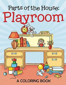 Descargar Parts of the House: Playroom (A Coloring Book) (Playroom Coloring and Art Book Series) pdf, epub, ebook