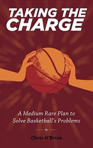 Descargar Taking the Charge: A Medium Rare Plan To Solve Basketball’s Problems (English Edition) pdf, epub, ebook