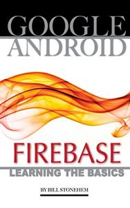 Descargar Google Android Firebase: Learning the Basics (English Edition) pdf, epub, ebook