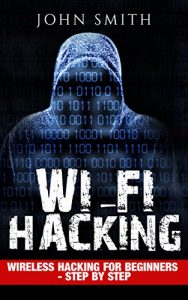 Descargar Hacking: WiFi Hacking, Wireless Hacking for Beginners – step by step (How to Hack, Hacking for Dummies, Hacking for Beginners Book 1) (English Edition) pdf, epub, ebook