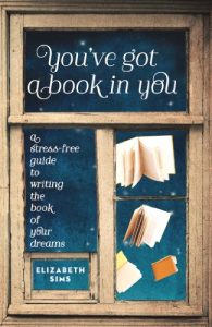 Descargar You’ve Got a Book in You: A Stress-Free Guide to Writing the Book of Your Dreams pdf, epub, ebook