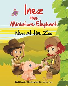 Descargar Inez the Miniature Elephant: New at the Zoo (English Edition) pdf, epub, ebook