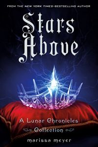 Descargar Stars Above: A Lunar Chronicles Collection (The Lunar Chronicles) pdf, epub, ebook