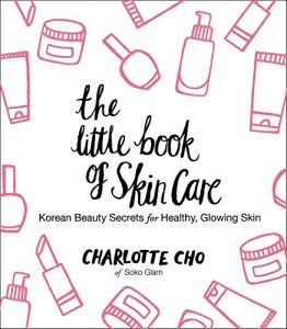 Descargar The Little Book of Skin Care: Korean Beauty Secrets for Healthy, Glowing Skin pdf, epub, ebook