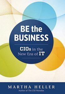 Descargar Be the Business: CIOs in the New Era of IT pdf, epub, ebook