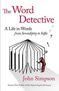 Descargar The Word Detective: A Life in Words: From Serendipity to Selfie (English Edition) pdf, epub, ebook