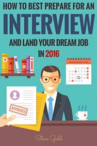 Descargar Interview: How To Best Prepare For An Interview And Land Your Dream Job In 2016! (Interview, Interviewing, Successful Interview, Interview Tips, Job Interview, … Questions, Dream Job) (English Edition) pdf, epub, ebook