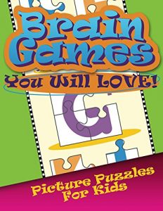 Descargar Brain Games You Will Love Picture Puzzles For Kids (Kids Picture Puzzles Series) pdf, epub, ebook