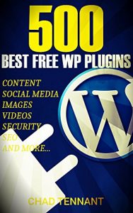 Descargar The Best WordPress Plugins: 500 Free WP Plugins for Creating an Amazing and Profitable Website (SEO, Social Media, Content, eCommerce, Images, Videos, Security) (English Edition) pdf, epub, ebook