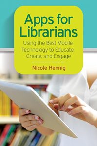 Descargar Apps for Librarians: Using the Best Mobile Technology to Educate, Create, and Engage pdf, epub, ebook