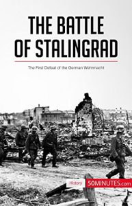 Descargar The Battle of Stalingrad: The First Defeat of the German Wehrmacht (History) (English Edition) pdf, epub, ebook