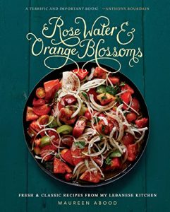 Descargar Rose Water and Orange Blossoms: Fresh & Classic Recipes from my Lebanese Kitchen pdf, epub, ebook