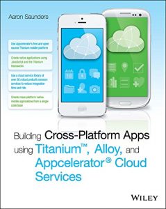 Descargar Building Cross-Platform Apps using Titanium, Alloy, and Appcelerator Cloud Services pdf, epub, ebook