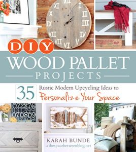 Descargar DIY Wood Pallet Projects: 35 Rustic Modern Upcycling Ideas to Personalize Your Space (English Edition) pdf, epub, ebook