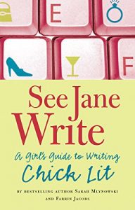 Descargar See Jane Write: A Girl’s Guide to Writing Chick Lit pdf, epub, ebook