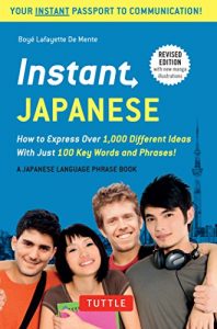 Descargar Instant Japanese: How to Express Over 1,000 Different Ideas with Just 100 Key Words and Phrases! (Japanese Phrasebook) (Instant Phrasebook Series) pdf, epub, ebook