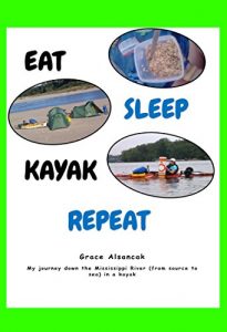 Descargar Eat, Sleep, Kayak, Repeat: My journey down the Mississippi from source to sea (English Edition) pdf, epub, ebook