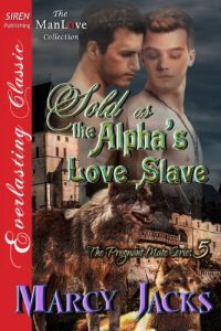 Descargar Sold as the Alpha’s Love Slave [The Pregnant Mate Series 5] (Siren Publishing Everlasting Classic ManLove) pdf, epub, ebook