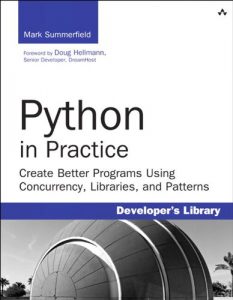 Descargar Python in Practice: Create Better Programs Using Concurrency, Libraries, and Patterns (Developer’s Library) pdf, epub, ebook