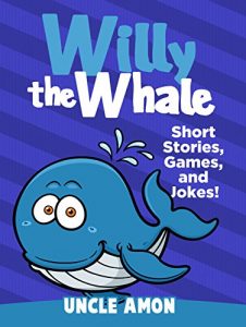 Descargar Children Books: Willy the Whale (Bedtime Stories For Kids Ages 4-8): Kids Books – Bedtime Stories For Kids – Children’s Books – Early Readers – Free Stories … for Beginning Readers) (English Edition) pdf, epub, ebook