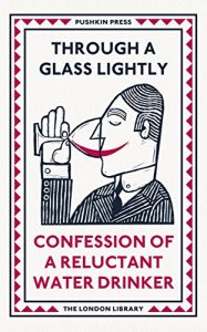 Descargar Through a Glass Lightly: Confession of a Reluctant Water Drinker (Found on the Shelves) pdf, epub, ebook