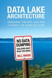 Descargar Data Lake Architecture: Designing the Data Lake and Avoiding the Garbage Dump (English Edition) pdf, epub, ebook