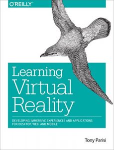 Descargar Learning Virtual Reality: Developing Immersive Experiences and Applications for Desktop, Web, and Mobile pdf, epub, ebook