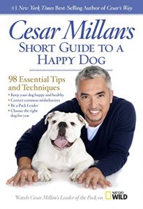 Descargar Cesar Millan’s Short Guide to a Happy Dog: 98 Essential Tips and Techniques pdf, epub, ebook