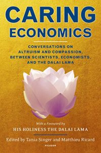 Descargar Caring Economics: Conversations on Altruism and Compassion, Between Scientists, Economists, and the Dalai Lama pdf, epub, ebook