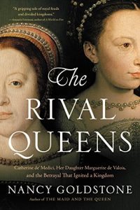 Descargar The Rival Queens: Catherine de’ Medici, Her Daughter Marguerite de Valois, and the Betrayal that Ignited a Kingdom (English Edition) pdf, epub, ebook