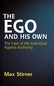 Descargar The Ego and His Own: The Case of the Individual Against Authority (Dover Books on Western Philosophy) pdf, epub, ebook