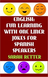 Descargar ENGLISH: FUN LEARNING WITH ONE LINER JOKES FOR SPANISH SPEAKERS: If you are a Spanish speaker,  improve your English skills with this fun book. (English Edition) pdf, epub, ebook