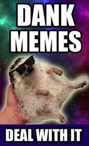 Descargar Memes: Dank Memes of 2017: The Best Memes Jokes and Pictures from New Memes (Funny Memes, Jokes, Pictures, 2017 Memes) (English Edition) pdf, epub, ebook