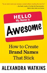 Descargar Hello, My Name Is Awesome: How to Create Brand Names That Stick pdf, epub, ebook