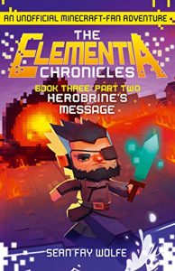 Descargar Book Three: Part 2 Herobrine’s Message (The Elementia Chronicles, Book 3) pdf, epub, ebook