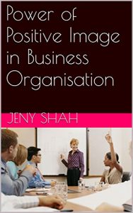 Descargar Power of Positive Image in Business Organisation (English Edition) pdf, epub, ebook