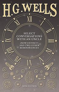 Descargar Select Conversations with an Uncle (Now Extinct) and Two Other Reminiscences pdf, epub, ebook