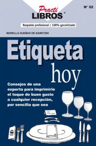 Descargar Etiqueta Hoy…: Concejos de una experta, para imprimirle el toque de buen gusto a cualquier recepción, por sencilla que sea. (Practilibros Book 52) (English Edition) pdf, epub, ebook