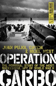 Descargar Operation Garbo: The Personal Story of the Most Successful Spy of World War II (Dialogue Espionage Classics) pdf, epub, ebook